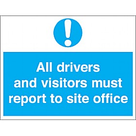 All Drivers And Visitors Must Report To Site Office Sign/Reception &pound;10 - Signs