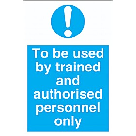 To Be Used By Trained And Authorised Personnel Only Sign &pound;4 - Signs