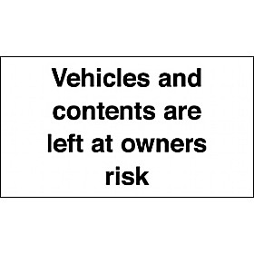 Vehicles And Content Are Left At Owners Risk Sign £6 - Signs