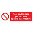 No Unauthorised Person May Operate This Machine Sign