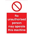No Unauthorised Person May Operate This Machine