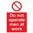 Do Not Operate Men At Work Sign