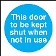 This Door To Be Kept Shut When Not In Use Sign