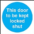 This Door To Be Kept Locked Shut Sign
