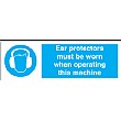 Ear Protection Must Be Worn When Operating This Machine Sign