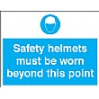 Safety Helmets Must Be Worn Beyond This Point Sign