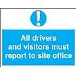 All Drivers And Visitors Must Report To Site Office Sign/Reception