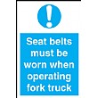 Seat Belts Must Be Worn When Operating Fork Truck Sign