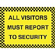 All Visitors Must Report To Security Sign