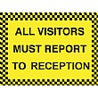 All Visitors Must Report To Reception Sign