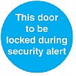 This Door To Be Locked During Security Alert Sticker