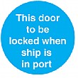 This Door To Be Locked When Ship Is In Port Sticker
