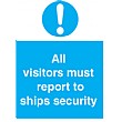 All Visitors Must Report To Ships Security