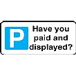 Have You Paid And Displayed Sign