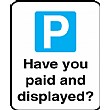 Have You Paid And Displayed Sign