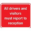 All Drivers And Visitors Must Report To Reception Sign