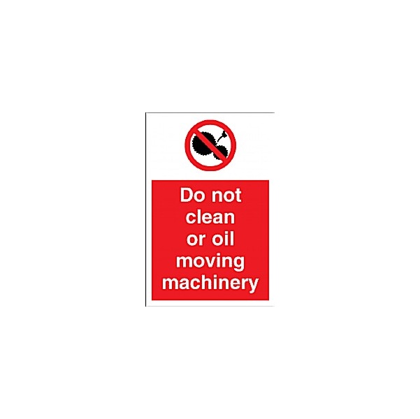 Do Not Clean Or Oil Moving Machinery Sign