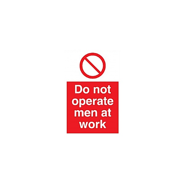 Do Not Operate Men At Work Sign