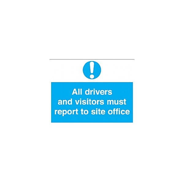 All Drivers And Visitors Must Report To Site Office Sign Reception Awareness Safety Signs