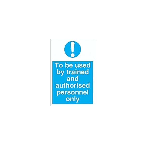 To Be Used By Trained And Authorised Personnel Only Sign