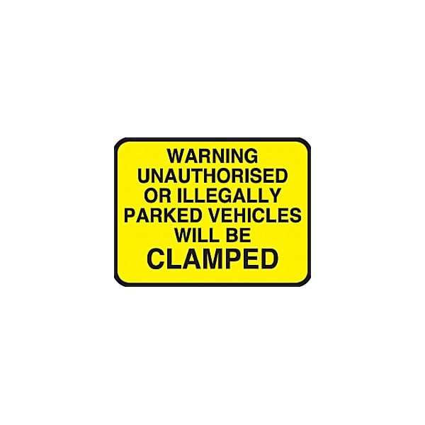 Warning Unauthorised Or Illegally Parked Vehicles Will Be Clamped
