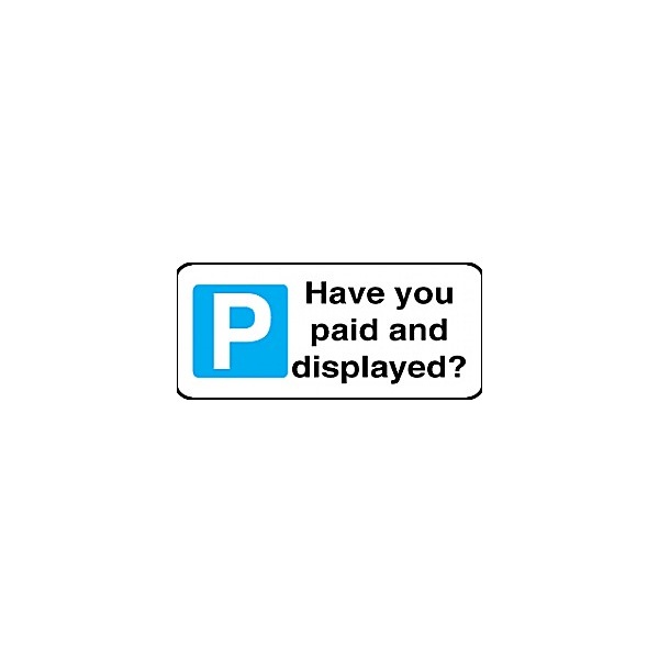 Have You Paid And Displayed Sign