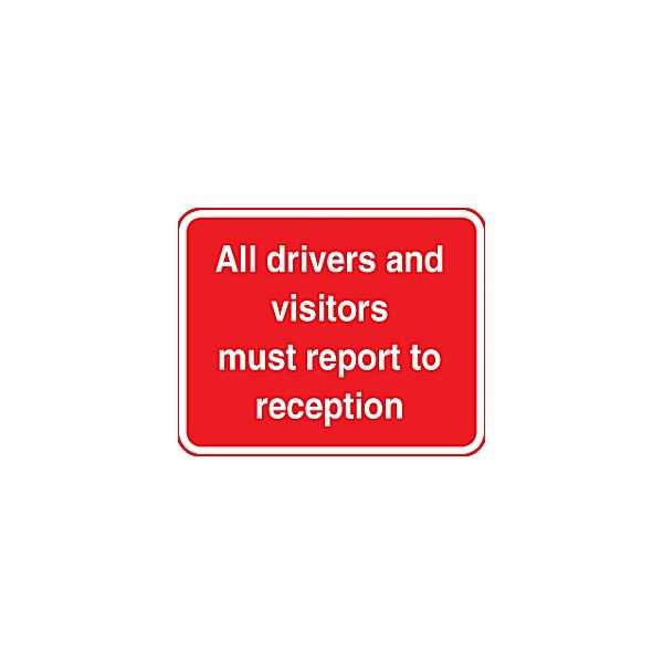 All Drivers And Visitors Must Report To Reception Sign