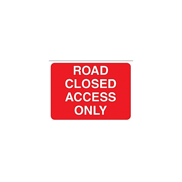 Road Closed Access Only Sign Street Signs
